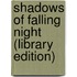 Shadows of Falling Night (Library Edition)