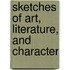 Sketches Of Art, Literature, And Character
