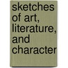 Sketches Of Art, Literature, And Character door Jameson (Anna)