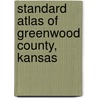 Standard Atlas of Greenwood County, Kansas by Geo. A. Ogle
