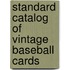 Standard Catalog of Vintage Baseball Cards