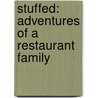 Stuffed: Adventures Of A Restaurant Family door Patricia Volk