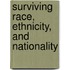 Surviving Race, Ethnicity, and Nationality