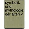 Symbolik und Mythologie der alten V door Georg Friedrich Creuzer