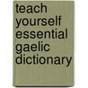 Teach Yourself Essential Gaelic Dictionary by Ian MacDonald