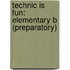 Technic Is Fun: Elementary B (Preparatory)