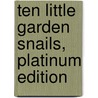 Ten Little Garden Snails, Platinum Edition door Beverley Randell
