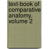 Text-Book of Comparative Anatomy, Volume 2 door Arnold Lang