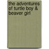 The Adventures of Turtle Boy & Beaver Girl