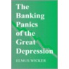 The Banking Panics of the Great Depression door Elmus Wicker