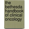 The Bethesda Handbook Of Clinical Oncology door Jame Abraham