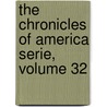 The Chronicles of America Serie, Volume 32 by Charles W 1869-1951 Jefferys