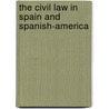 The Civil Law In Spain And Spanish-America door Clifford Stevens Walton