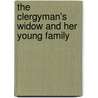 The Clergyman's Widow And Her Young Family by Barbara Hofland