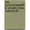 The Commonwealth & Empire Revie, Volume 24 by Unknown