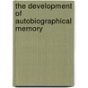 The Development of Autobiographical Memory door Harald Welzer