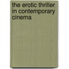 The Erotic Thriller in Contemporary Cinema by Williamson
