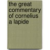 The Great Commentary Of Cornelius A Lapide by W. F Cobb