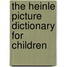 The Heinle Picture Dictionary For Children by M. O'Sullivan