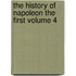 The History of Napoleon the First Volume 4