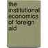 The Institutional Economics Of Foreign Aid