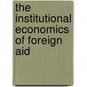 The Institutional Economics Of Foreign Aid door Uwe Mummert