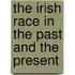 The Irish Race In The Past And The Present