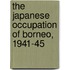 The Japanese Occupation of Borneo, 1941-45