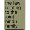 The Law Relating To The Joint Hindu Family door Krishna Kamal Bhattchryya