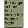 The Magic School Bus Inside The Human Body by Joanna Cole