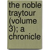 The Noble Traytour (Volume 3); A Chronicle door Fr Thomas Professor