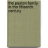 The Paston Family in the Fifteenth Century