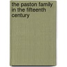 The Paston Family in the Fifteenth Century by Richmond Colin