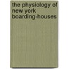 The Physiology of New York Boarding-Houses by Thomas Butler Gunn