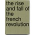 The Rise And Fall Of The French Revolution