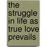 The Struggle in Life as True Love Prevails by Pat Usera