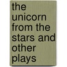 The Unicorn from the Stars and Other Plays by William B. Yeats