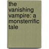 The Vanishing Vampire: A Monsterrific Tale by David Lubar