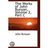 The Works Of John Bunyan, Volume 2, Part C door Bunyan John Bunyan