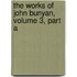 The Works Of John Bunyan, Volume 3, Part A