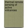 Thermal Remote Sensing of Active Volcanoes by Robert Wright