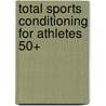 Total Sports Conditioning For Athletes 50+ by Karl G. Knopf