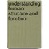 Understanding Human Structure and Function