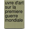 Uvre D'Art Sur La Premiere Guerre Mondiale door Source Wikipedia