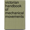 Victorian Handbook of Mechanical Movements by Thomas Walter Barber