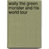 Wally the Green Monster and His World Tour