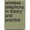Wireless Telephony, in Theory and Practice by James Erskine-Murray