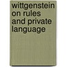 Wittgenstein On Rules And Private Language door Saul A. Kripke