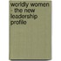 Worldly Women - The New Leadership Profile