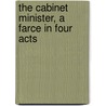 the Cabinet Minister, a Farce in Four Acts by Arthur Wing Pinero